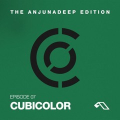 The Anjunadeep Edition 07 with Cubicolor