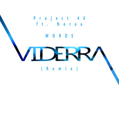 Project 46 ft. Noraa - Words (Viderra Remix) [FREE DL]