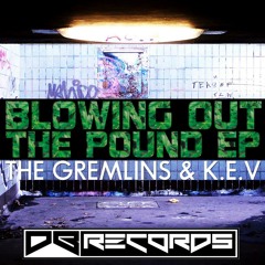 The Gremlins & K.E.V - Blowing out the pound EP OUT NOW