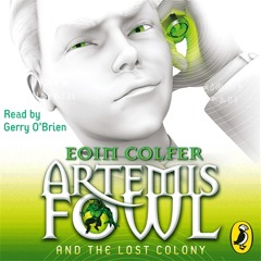Eoin Colfer: Artermis Fowl and the Lost Colony (Audiobook Extract) read by Gerry O'Brien