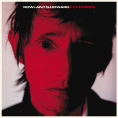 Rowland Howard - Pop Crimes