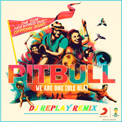 We Are One (Ole Ola) [The Official 2014 FIFA World Cup Song] (Dj Replay Remix)