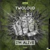 twoloud - Im Alive (Original Mix)| Exclussive 3>