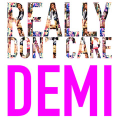 Really Don't Care - Demi Lovato ft Cher Lloyd