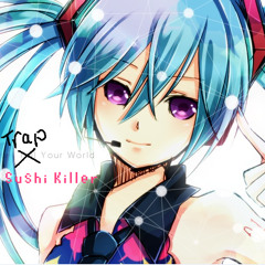 Trap Your World (livetune feat. 初音ミク 『Tell Your World』Remix)