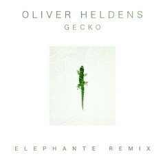 Oliver Heldens - Gecko (Elephante Remix) [FREE DOWNLOAD]