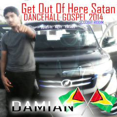 Get Out Of Here Satan - Damian (Scoobay Riddim)