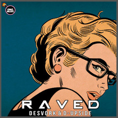 Desvork Ft. D - Upside - Raved (Original Mix)