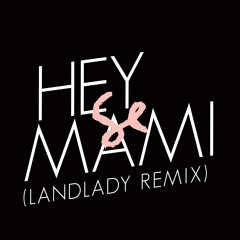Hey Mami (Landlady Remix)