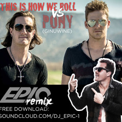 This Is How We Roll vs Pony djepic remix florida georgia line ft GINUWINE