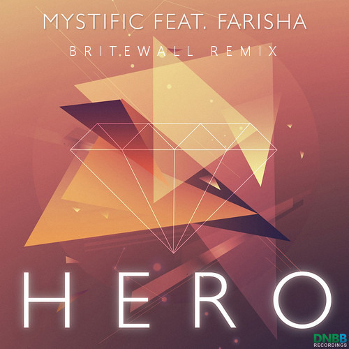 Stream Mystific ft. Farisha - Hero (Britewall remix) [forth. DNBB ...