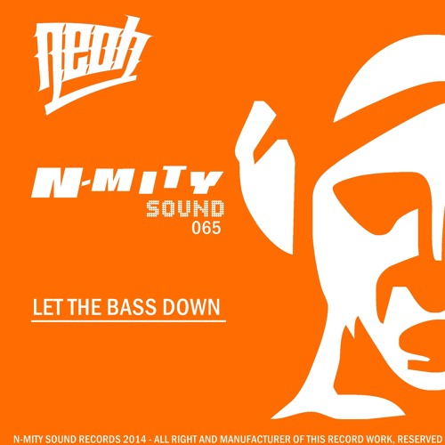 Let The Bass Down (Original Mix) Ref: NMITY065