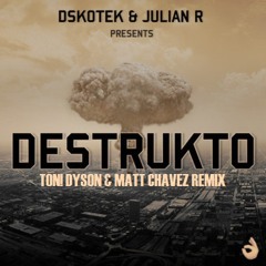 DSKOTEK & Julian R - Destrukto (Ton! Dyson & Matt Chavez Remix) [Free Download]