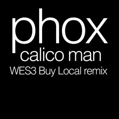 PHOX - Calico Man / WES3 Buy Local Remix