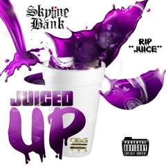 Skyline Bank - Juiced Up (Prod. By Skyline) #E4Juice