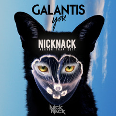 Galantis - You (NickNack 'Heaven' Trap Edit)