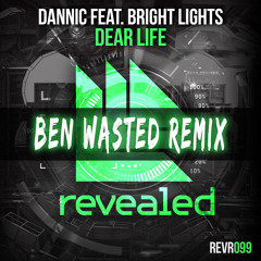 Dannic Ft. Bright Lights - Dear Life (Ben Wasted Remix) [Free Download]