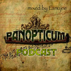 Panopticum Podcast Nr. 39 mixed by Lanujee