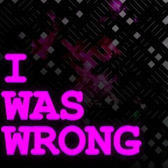 I Was Wrong (Bonus Track)