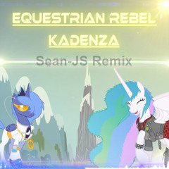Kadenza - Equestrian Rebel (Sean-JS Remix)