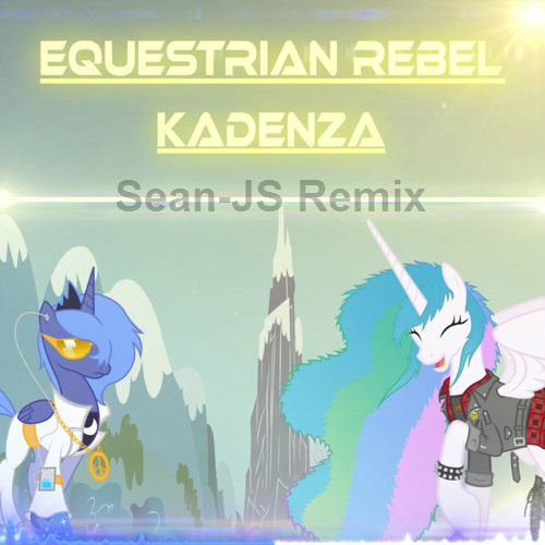 Kadenza - Equestrian Rebel (Sean-JS Remix)