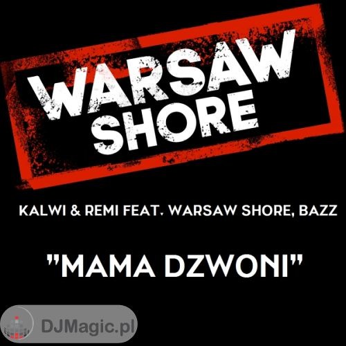 Kalwi & Remi feat. Warsaw Shore, Bazz - Mama Dzwoni (Club Mix)