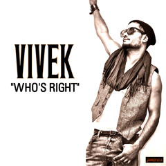 VIVEK "WHO'S RIGHT" MASTERMIX!!