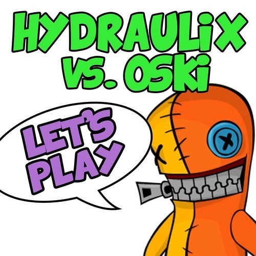 Hydraulix vs Oski - Let's Play <FREE DOWNLOAD>
