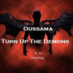 Martin Garrix & Julian Jordan & Afrojack & Imagine Dragons- Oussama Turn Up The Demons(D.M MashUp)