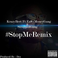 #StopMeRemix [Dirty] Ft. EasyMoneyGang & StrappedGang
