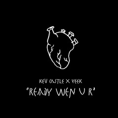 Kev Castle & Yeek - "Ready Wen U R"