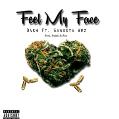 Feel My Face | Dash Ft. Gangsta Wez