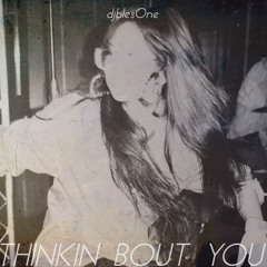 Thinkin Bout You (djblesOne Bboy Remix)