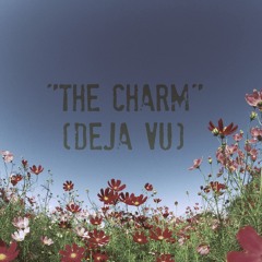 The Charm (Deja Vu)