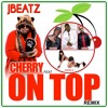 JBEATZ Cherry On Top Remix