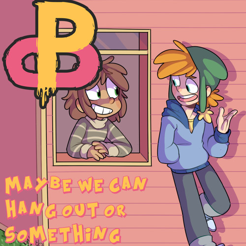 Maybe We Can Hang Out Or Something