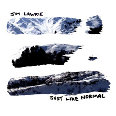 Jim Lawrie: Just Like Normal