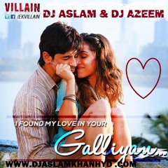 Galliya Teri Galliya Re Ek Villan Dj Aslam & Dj Azeem
