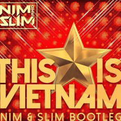 This Is Vietnam ( Nim & Slim Bootleg )[FREE DOWNLOAD]