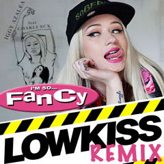 Iggy Azalea-Fancy (LOWKISS REMIX)