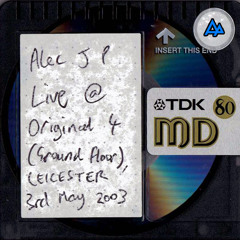 Alec Pritchard - MiniDisc Relics 03 - Live @ Original 4, Leicester (03-05-2003)