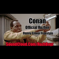 Conan - Official Ruzher (DannyGlover Freestyle)