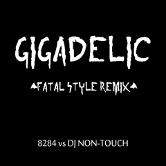 Gigadelic(Fatal Style RMX)