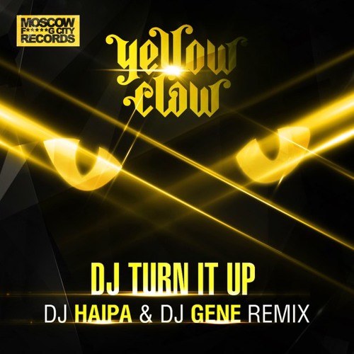 Listen to Yellow Claw - DJ Turn It Up (DJ Haipa & DJ Gene Remix) by HAIPA  in house playlist online for free on SoundCloud