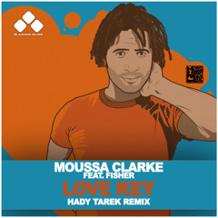 Moussa Clarke ft Fisher - Love Key (Hady Tarek Remix) (FREE DOWNLOAD)