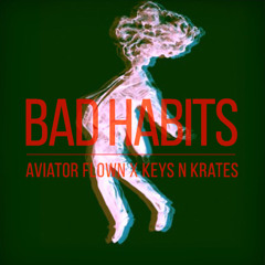 Aviator Flown x Keys-N-Krates - Bad Habits