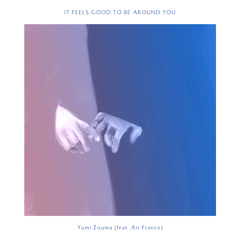 Yumi Zouma - It Feels Good To Be Around You (feat. Air France) Uptempo Edit