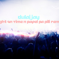 Dulaj Jay (right On Time N Papel Pa Pili Remix)