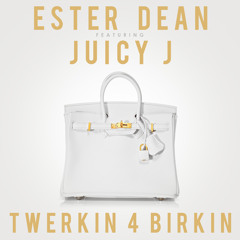 Ester Dean - Twerkin 4 Birkin (feat. Juicy J)
