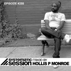 Systematic Session #258 (Mixed by Hollis P Monroe)